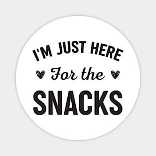 I'm Just Here For The Snacks Magnet